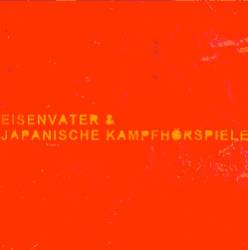 Japanische Kampfhörspiele : Eisenvater - Japanische Kampfhörspiele